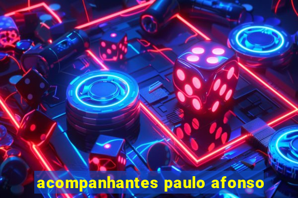 acompanhantes paulo afonso